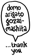 domo arigato gozaimashita (thank you)